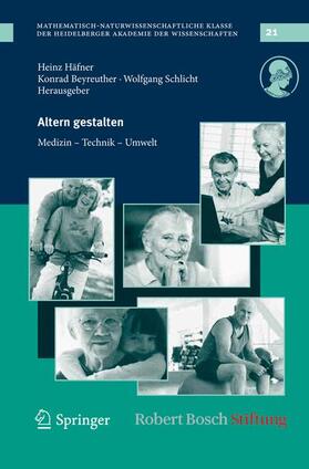 Häfner / Schlicht / Beyreuther |  Altern gestalten - Medizin, Technik, Umwelt | Buch |  Sack Fachmedien