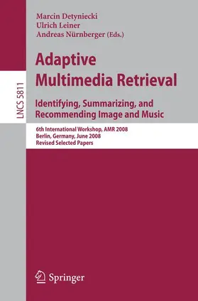 Detyniecki / Leiner / Nürnberger |  Adaptive Multimedia Retrieval: Identifying, Summarizing, and Recommending Image and Music | Buch |  Sack Fachmedien