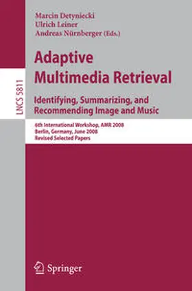 Detyniecki / Leiner / Nürnberger |  Adaptive Multimedia Retrieval: Identifying, Summarizing, and Recommending Image and Music | eBook | Sack Fachmedien