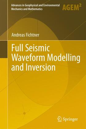 Fichtner |  Full Seismic Waveform Modelling and Inversion | Buch |  Sack Fachmedien