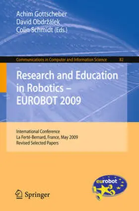 Gottscheber / Obdrzalek / Schmidt |  Research and Education in Robotics - EUROBOT 2009 | eBook | Sack Fachmedien