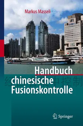 Masseli / Masseli, Dipl.-Kfm., LL.M.eur | Handbuch chinesische Fusionskontrolle | Buch | 978-3-642-16424-8 | sack.de