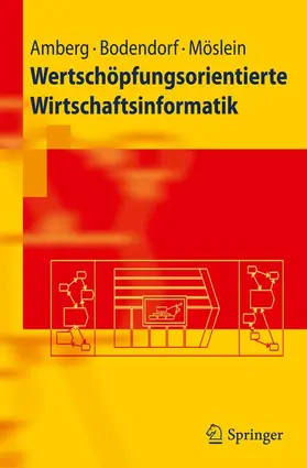 Amberg / Möslein / Bodendorf | Wertschöpfungsorientierte Wirtschaftsinformatik | Buch | 978-3-642-16755-3 | sack.de