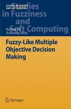 Xu / Zhou |  Xu, J: Fuzzy-Like Multiple Objective Decision Making | Buch |  Sack Fachmedien