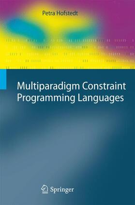 Hofstedt |  Multiparadigm Constraint Programming Languages | Buch |  Sack Fachmedien