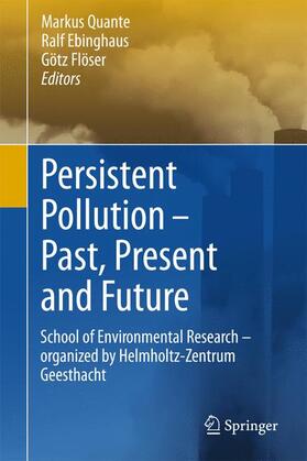 Quante / Flöser / Ebinghaus |  Persistent Pollution ¿ Past, Present and Future | Buch |  Sack Fachmedien