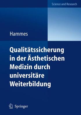 Hammes |  Qualitätssicherung in der Ästhetischen Medizin durch universitäre Weiterbildung | Buch |  Sack Fachmedien