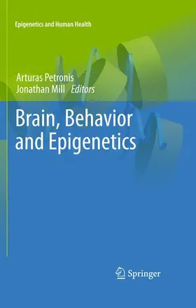 Mill / Petronis |  Brain, Behavior and Epigenetics | Buch |  Sack Fachmedien