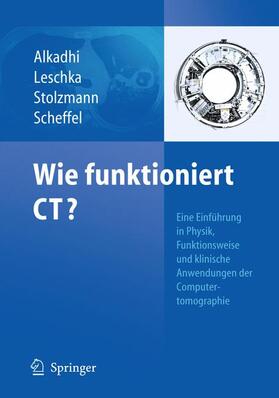 Alkadhi / Leschka / Stolzmann |  Wie funktioniert CT? | Buch |  Sack Fachmedien
