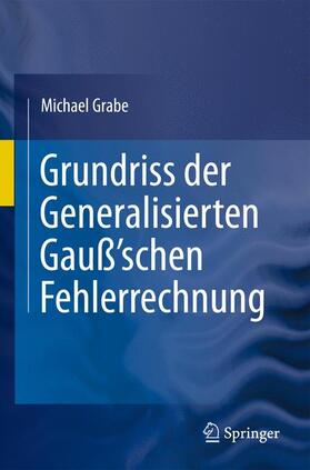 Grabe |  Grundriss der Generalisierten Gauß'schen Fehlerrechnung | Buch |  Sack Fachmedien