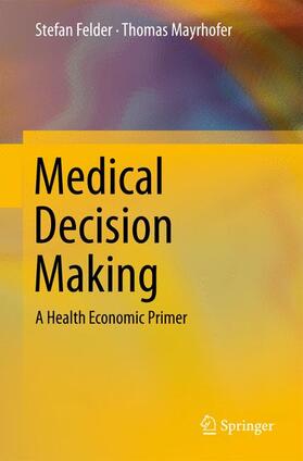 Mayrhofer / Felder |  Medical Decision Making | Buch |  Sack Fachmedien