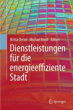 Oertel / Knoll |  Dienstleistungen für die energieeffiziente Stadt | Buch |  Sack Fachmedien