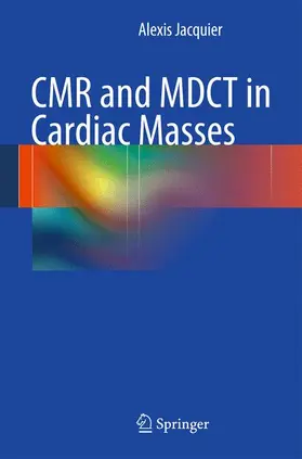 Jacquier |  CMR and MDCT in Cardiac Masses | Buch |  Sack Fachmedien