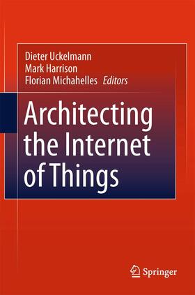 Uckelmann / Harrison / Michahelles |  Architecting the Internet of Things | eBook | Sack Fachmedien