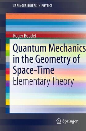 Boudet |  Quantum Mechanics in the Geometry of Space-Time | Buch |  Sack Fachmedien