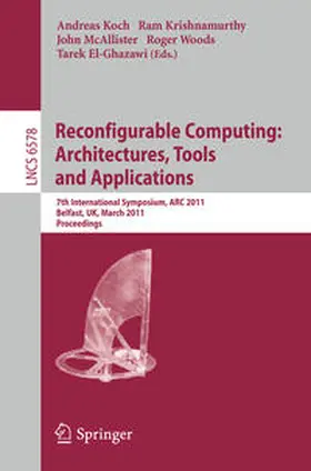 Koch / Krishnamurthy / McAllister |  Reconfigurable Computing: Architectures, Tools and Applications | eBook | Sack Fachmedien