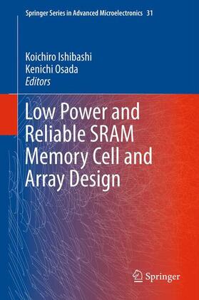 Osada / Ishibashi |  Low Power and Reliable SRAM Memory Cell and Array Design | Buch |  Sack Fachmedien