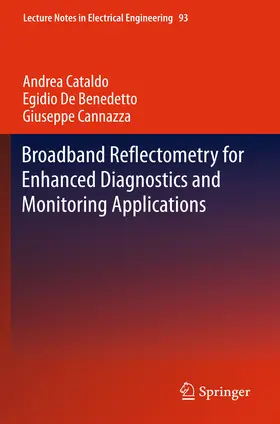 Cataldo / De Benedetto / Cannazza |  Broadband Reflectometry for Enhanced Diagnostics and Monitoring Applications | eBook | Sack Fachmedien