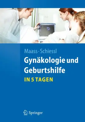 Maass / Schiessl |  Gynäkologie und Geburtshilfe...in 5 Tagen | Buch |  Sack Fachmedien