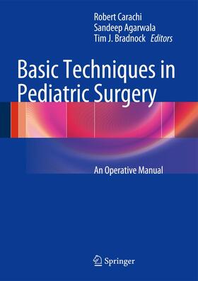 Carachi / Agarwala / Bradnock |  Basic Techniques in Pediatric Surgery | Buch |  Sack Fachmedien
