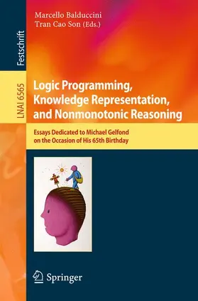 Balduccini / Son |  Logic Programming, Knowledge Representation, and Nonmonotonic Reasoning | Buch |  Sack Fachmedien