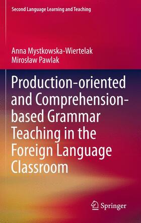 Pawlak / Mystkowska-Wiertelak |  Production-oriented and Comprehension-based Grammar Teaching in the Foreign Language Classroom | Buch |  Sack Fachmedien