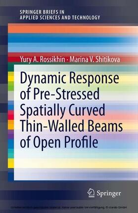 Rossikhin / Shitikova |  Dynamic Response of Pre-Stressed Spatially Curved Thin-Walled Beams of Open Profile | eBook | Sack Fachmedien
