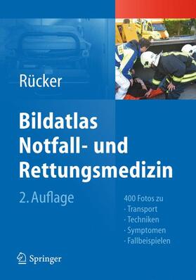 Rücker |  Bildatlas Notfall- und Rettungsmedizin | Buch |  Sack Fachmedien