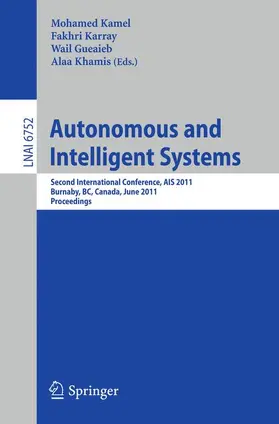 Kamel / Karray / Gueaieb |  Autonomous and Intelligent Systems | Buch |  Sack Fachmedien