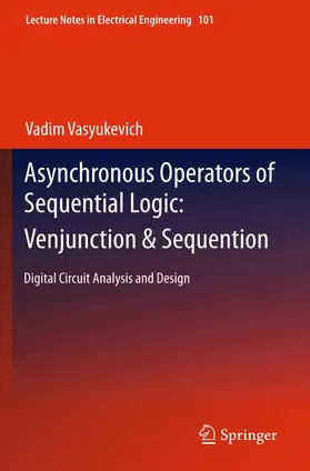 Vasyukevich |  Asynchronous Operators of Sequential Logic: Venjunction & Sequention | Buch |  Sack Fachmedien