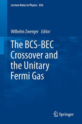Zwerger |  The BCS-BEC Crossover and the Unitary Fermi Gas | Buch |  Sack Fachmedien