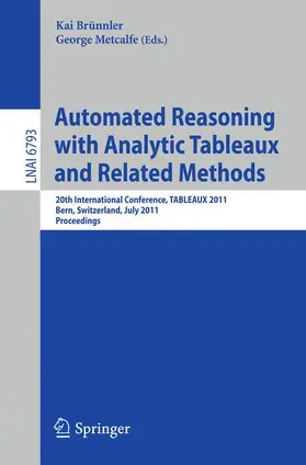 Brünnler / Metcalfe |  Automated Reasoning with Analytic Tableaux and Related Methods | Buch |  Sack Fachmedien