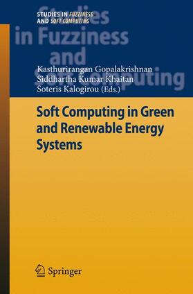 Gopalakrishnan / Kalogirou / Khaitan |  Soft Computing in Green and Renewable Energy Systems | Buch |  Sack Fachmedien