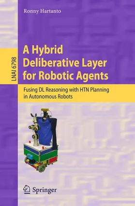 Hartanto |  A Hybrid Deliberative Layer for Robotic Agents | Buch |  Sack Fachmedien