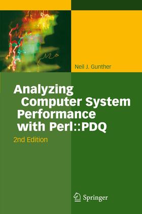 Gunther |  Analyzing Computer System Performance with Perl::PDQ | Buch |  Sack Fachmedien