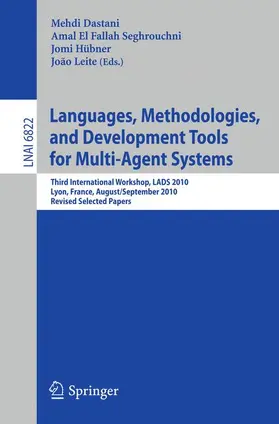 Dastani / El Fallah Seghrouchni / Hübner |  Languages, Methodologies, and Development Tools for Multi-Agent Systems | Buch |  Sack Fachmedien