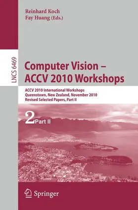 Koch / Huang |  Computer Vision - ACCV 2010 Workshops | Buch |  Sack Fachmedien