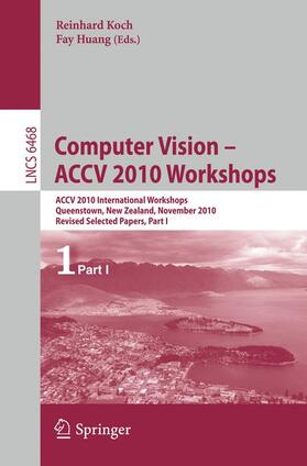 Huang / Koch |  Computer Vision -- ACCV 2010 Workshops | Buch |  Sack Fachmedien