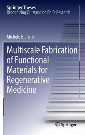 Bianchi |  Multiscale Fabrication of Functional Materials for Regenerative Medicine | Buch |  Sack Fachmedien