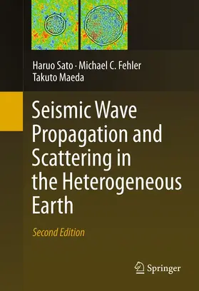 Sato / Fehler / Maeda |  Seismic Wave Propagation and Scattering in the Heterogeneous Earth : Second Edition | eBook | Sack Fachmedien