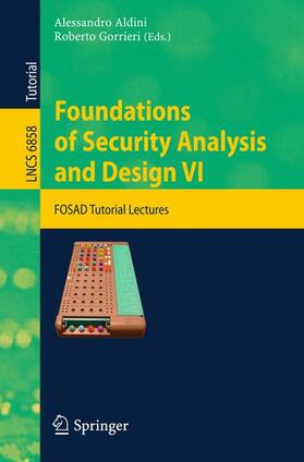 Gorrieri / Aldini |  Foundations of Security Analysis and Design VI | Buch |  Sack Fachmedien
