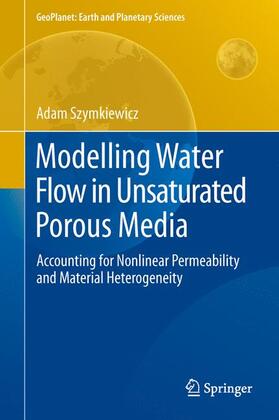 Szymkiewicz |  Modelling Water Flow in Unsaturated Porous Media | Buch |  Sack Fachmedien