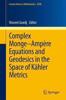 Guedj |  Complex Monge¿Ampère Equations and Geodesics in the Space of Kähler Metrics | Buch |  Sack Fachmedien