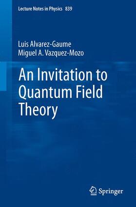Vázquez-Mozo / Alvarez-Gaumé |  An Invitation to Quantum Field Theory | Buch |  Sack Fachmedien