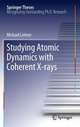 Leitner |  Studying Atomic Dynamics with Coherent X-rays | eBook | Sack Fachmedien