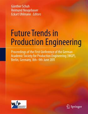 Schuh / Uhlmann / Neugebauer |  Future Trends in Production Engineering | Buch |  Sack Fachmedien