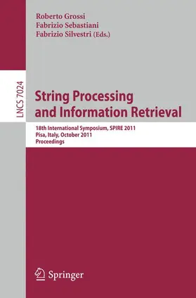 Grossi / Silvestri / Sebastiani | String Processing and Information Retrieval | Buch | 978-3-642-24582-4 | sack.de