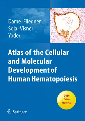 Dame / Fliedner / Sola-Visner |  Atlas of the Cellular and Molecular Development of Human Hematopoiesis | eBook | Sack Fachmedien