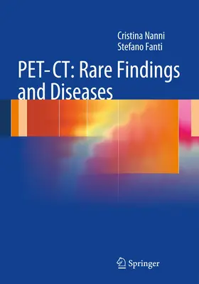 Nanni / Fanti |  PET-CT: Rare Findings and Diseases | Buch |  Sack Fachmedien