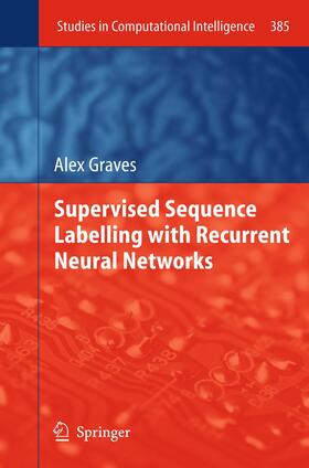 Graves |  Supervised Sequence Labelling with Recurrent Neural Networks | Buch |  Sack Fachmedien